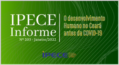 O desenvolvimento Humano no Ceará antes da Covid-19 – nº 203, Ipece janeiro/2022