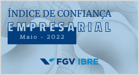Índice de Confiança Empresarial, FGV-IBRE maio/2022