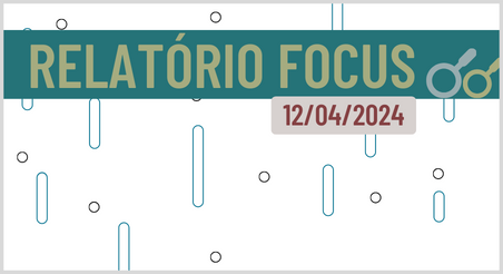 Relatório Focus – 12/04/2024, Banco Central do Brasil